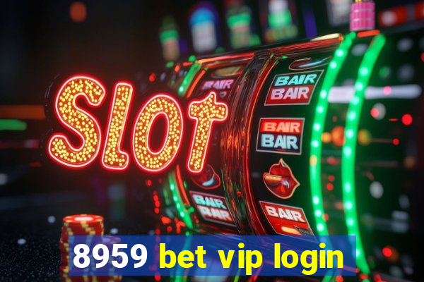 8959 bet vip login